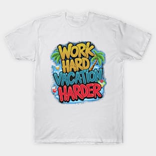 Work Hard Vacation Harder T-Shirt